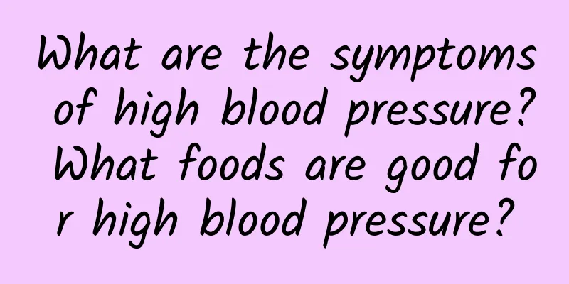 What are the symptoms of high blood pressure? What foods are good for high blood pressure?