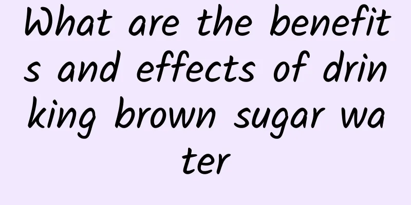 What are the benefits and effects of drinking brown sugar water