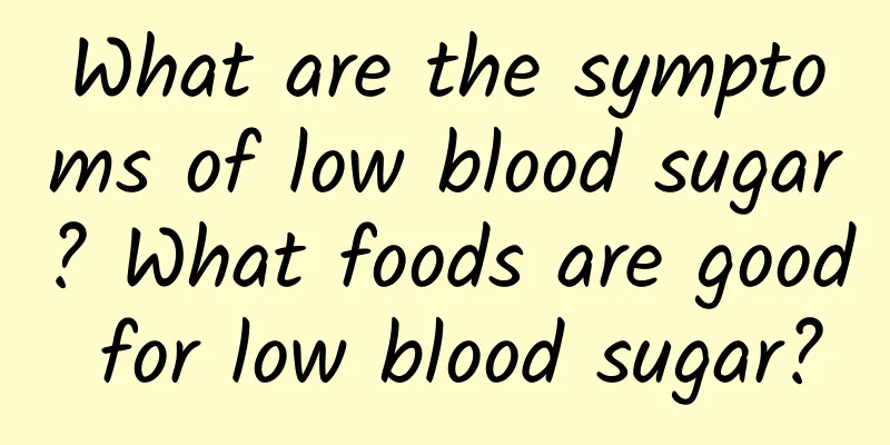 What are the symptoms of low blood sugar? What foods are good for low blood sugar?