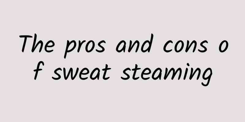 The pros and cons of sweat steaming