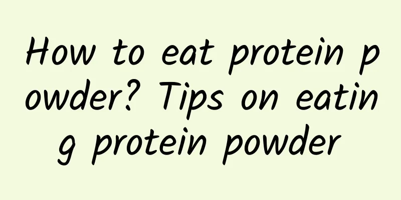 How to eat protein powder? Tips on eating protein powder