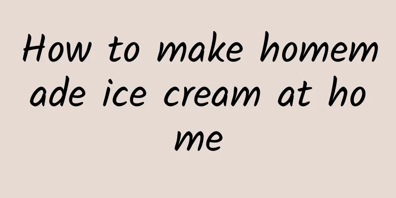 How to make homemade ice cream at home