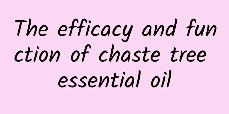 The efficacy and function of chaste tree essential oil