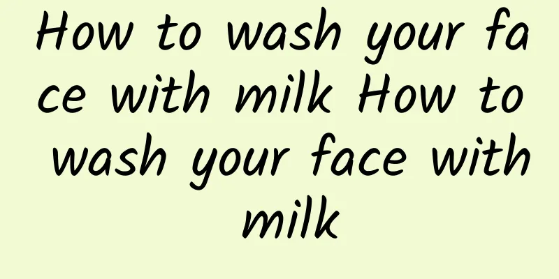 How to wash your face with milk How to wash your face with milk