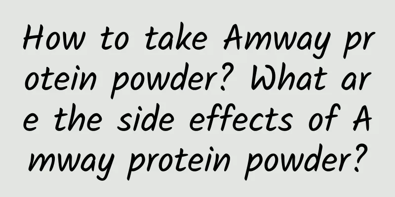 How to take Amway protein powder? What are the side effects of Amway protein powder?