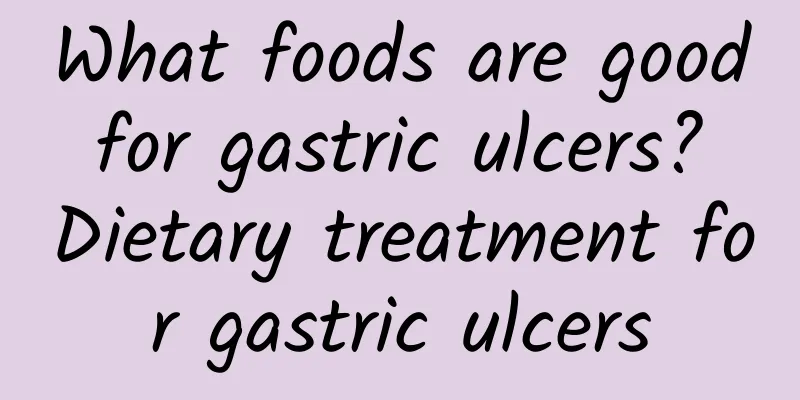 What foods are good for gastric ulcers? Dietary treatment for gastric ulcers