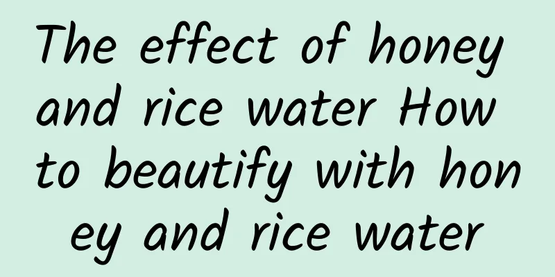 The effect of honey and rice water How to beautify with honey and rice water