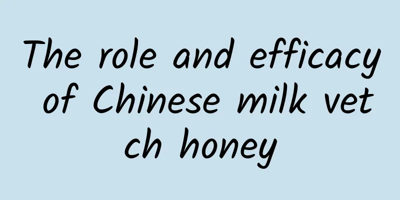 The role and efficacy of Chinese milk vetch honey