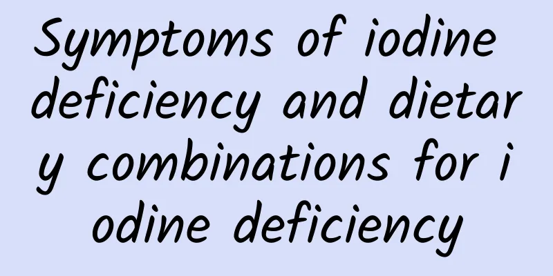 Symptoms of iodine deficiency and dietary combinations for iodine deficiency