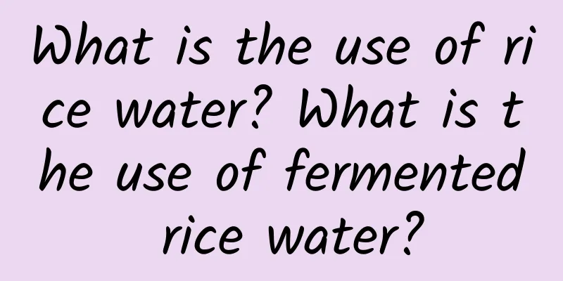 What is the use of rice water? What is the use of fermented rice water?