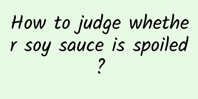 How to judge whether soy sauce is spoiled?