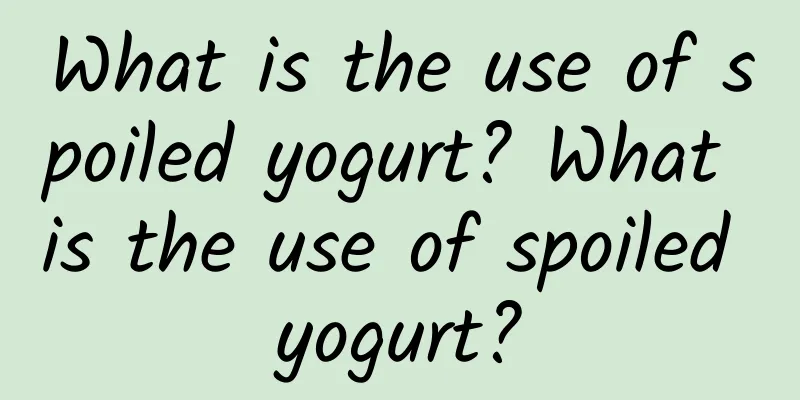 What is the use of spoiled yogurt? What is the use of spoiled yogurt?