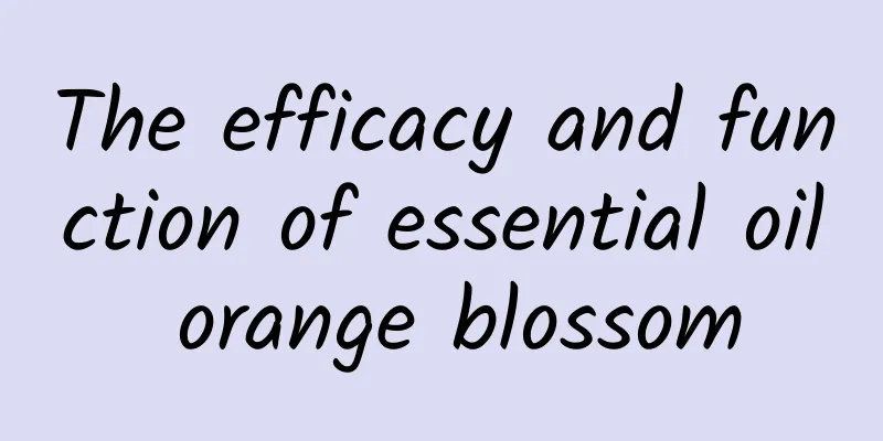 The efficacy and function of essential oil orange blossom