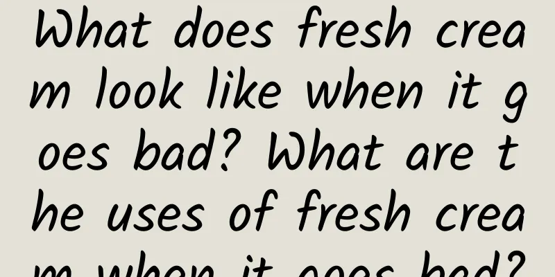 What does fresh cream look like when it goes bad? What are the uses of fresh cream when it goes bad?