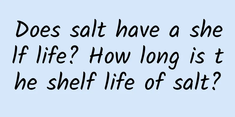 Does salt have a shelf life? How long is the shelf life of salt?