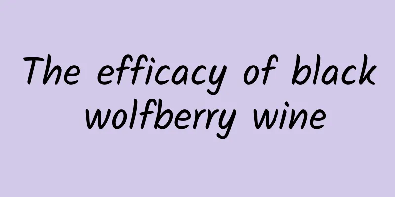 The efficacy of black wolfberry wine