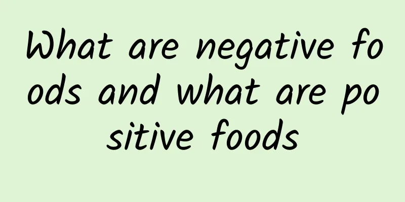 What are negative foods and what are positive foods