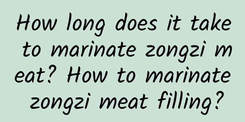 How long does it take to marinate zongzi meat? How to marinate zongzi meat filling?