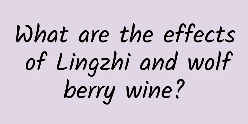 What are the effects of Lingzhi and wolfberry wine?