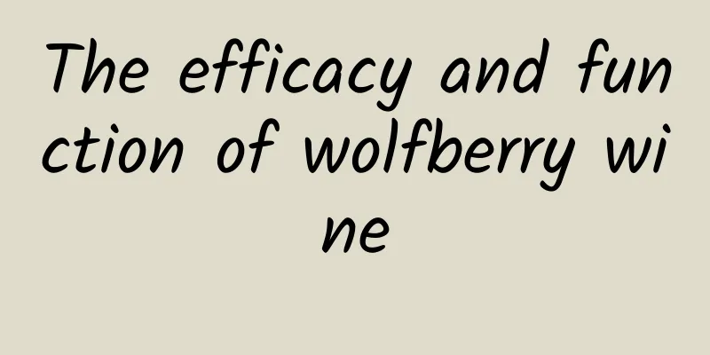 The efficacy and function of wolfberry wine