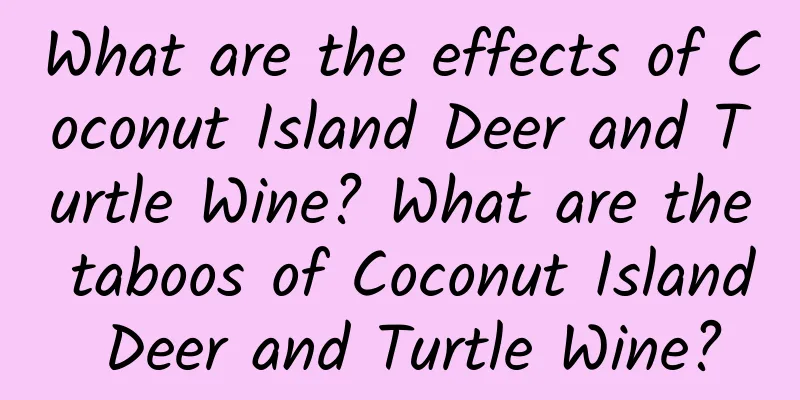 What are the effects of Coconut Island Deer and Turtle Wine? What are the taboos of Coconut Island Deer and Turtle Wine?