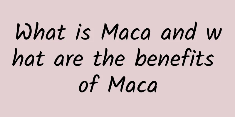 What is Maca and what are the benefits of Maca