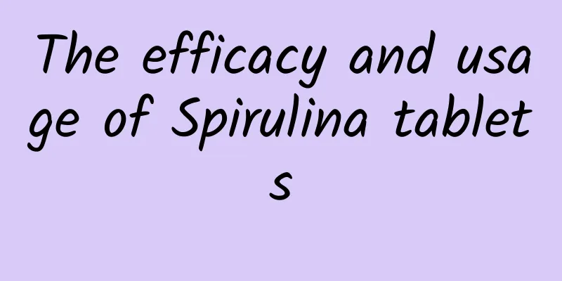 The efficacy and usage of Spirulina tablets