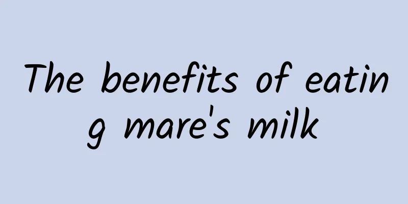 The benefits of eating mare's milk