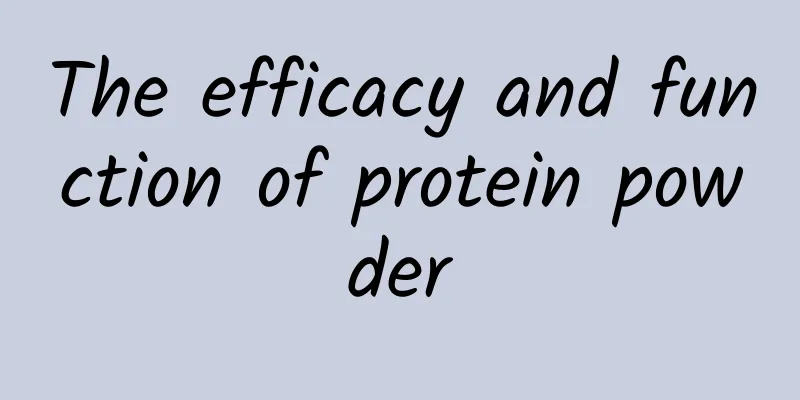 The efficacy and function of protein powder