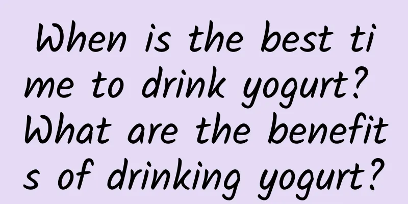 When is the best time to drink yogurt? What are the benefits of drinking yogurt?