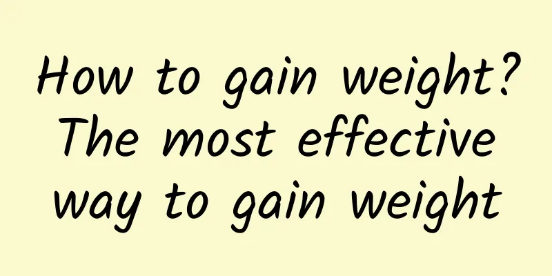 How to gain weight? The most effective way to gain weight