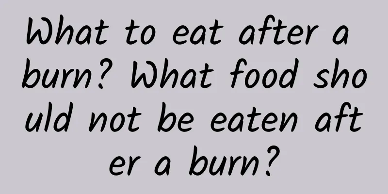 What to eat after a burn? What food should not be eaten after a burn?