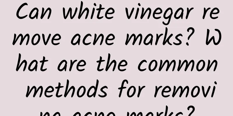 Can white vinegar remove acne marks? What are the common methods for removing acne marks?