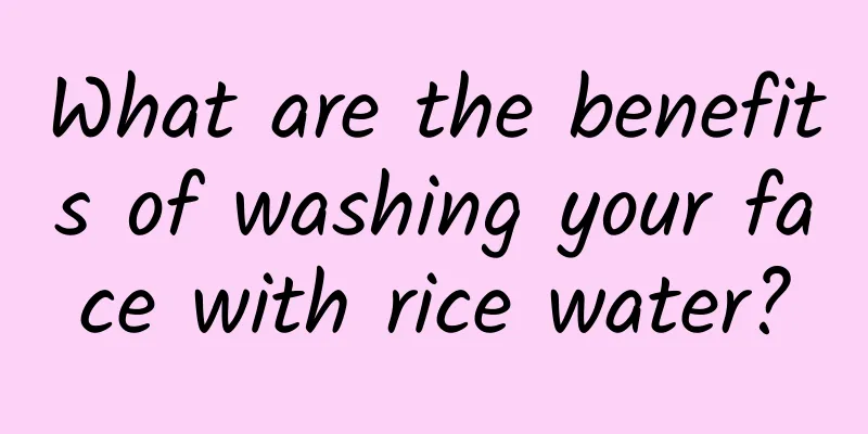 What are the benefits of washing your face with rice water?