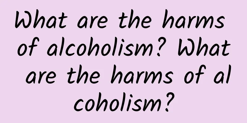 What are the harms of alcoholism? What are the harms of alcoholism?