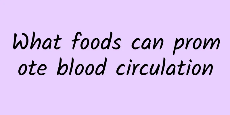 What foods can promote blood circulation