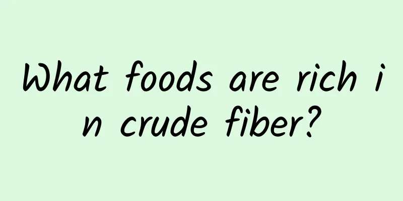 What foods are rich in crude fiber?