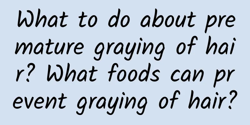 What to do about premature graying of hair? What foods can prevent graying of hair?