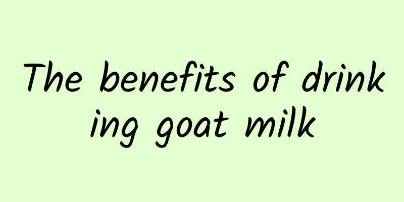 The benefits of drinking goat milk