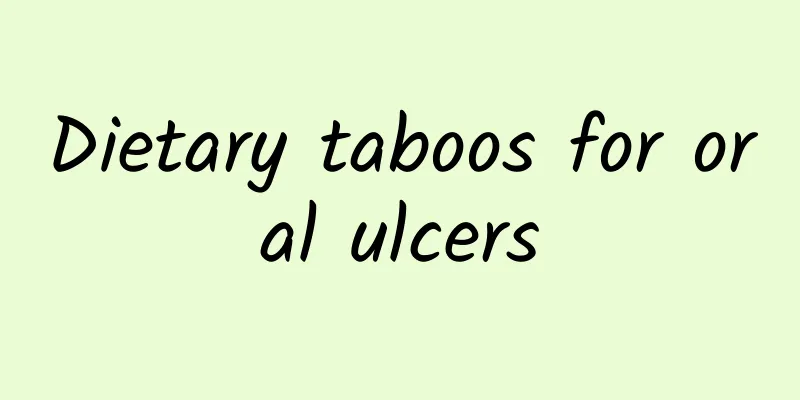 Dietary taboos for oral ulcers