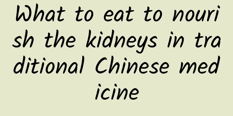 What to eat to nourish the kidneys in traditional Chinese medicine