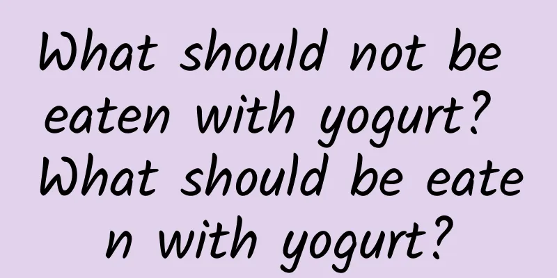 What should not be eaten with yogurt? What should be eaten with yogurt?