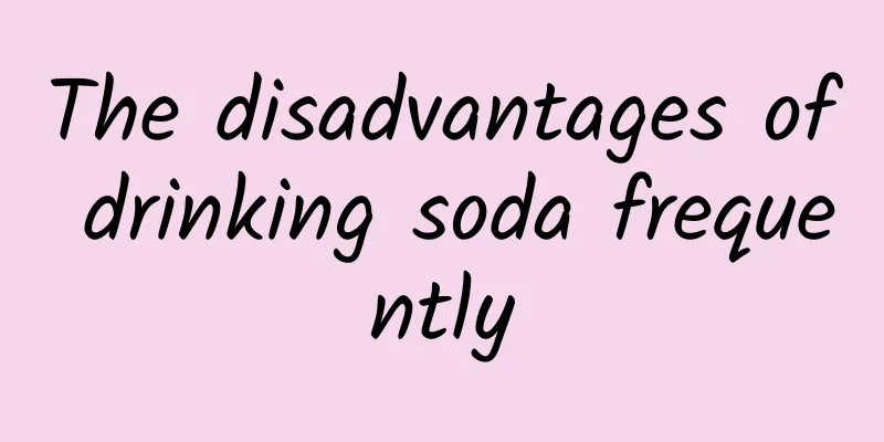 The disadvantages of drinking soda frequently