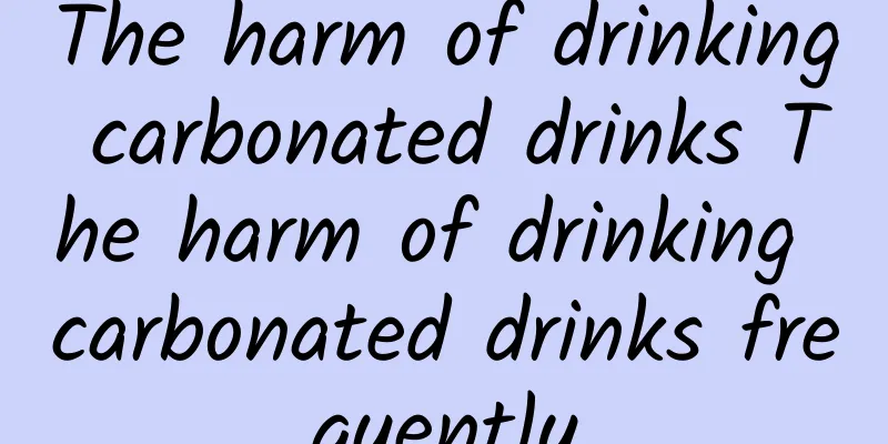 The harm of drinking carbonated drinks The harm of drinking carbonated drinks frequently