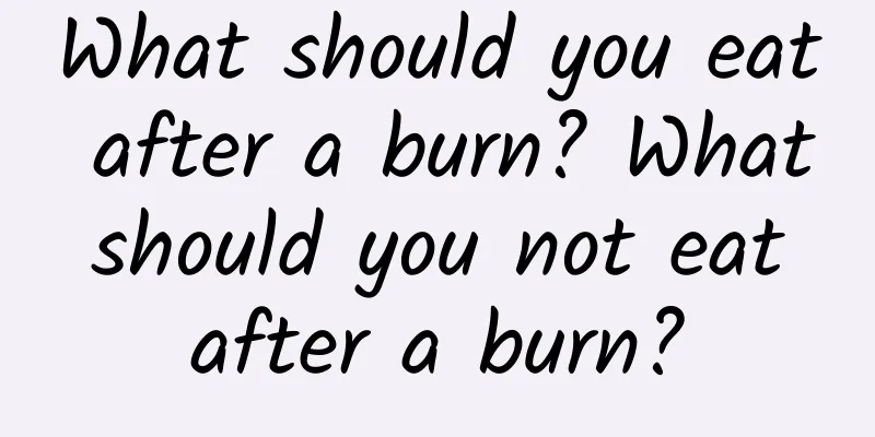 What should you eat after a burn? What should you not eat after a burn?