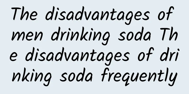 The disadvantages of men drinking soda The disadvantages of drinking soda frequently