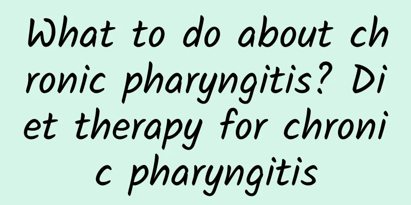 What to do about chronic pharyngitis? Diet therapy for chronic pharyngitis