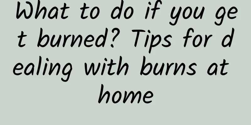 What to do if you get burned? Tips for dealing with burns at home