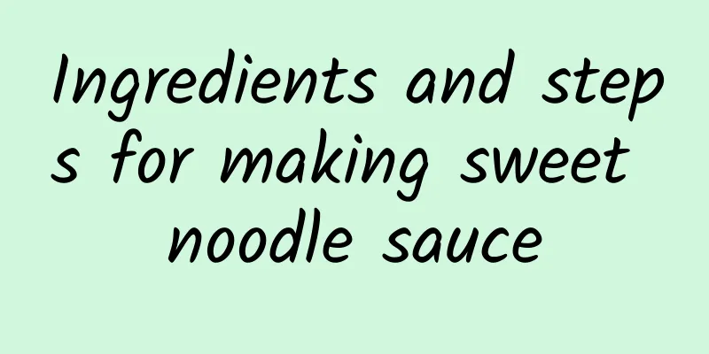 Ingredients and steps for making sweet noodle sauce