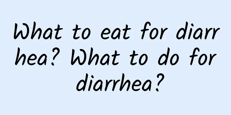 What to eat for diarrhea? What to do for diarrhea?